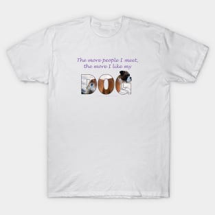 The more people I meet the more I like my dog - Boxer dog oil painting word art T-Shirt